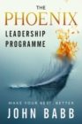 The Phoenix Leadership Programme : Make Your Best Better - Book