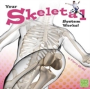 Your Skeletal System Works (Your Body Systems) - Book
