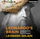 Leonardo's Brain : Understanding da Vinci's Creative Genius - eAudiobook