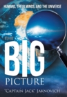 The Big Picture : Humans, Their Minds, and the Universe - Book