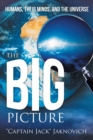 The Big Picture : Humans, Their Minds, and the Universe - Book
