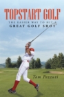 Topstart Golf : The Easier Way to Hit a Great Golf Shot - eBook