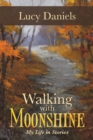 Walking with Moonshine : My Life in Stories - eBook