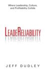 Leadereliability : Where Leadership, Culture, and Profitability Collide - Book