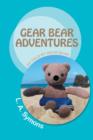 Gear Bear Adventures : As Told by Gear Bear - Book