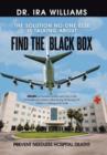 Find the Black Box : Prevent Needless Hospital Deaths - Book