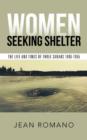 Women Seeking Shelter : The Life and Times of Three Sarahs 1806-1955 - Book