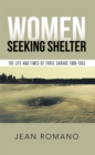 Women Seeking Shelter : The Life and Times of Three Sarahs 1806-1955 - eBook
