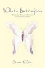 White Butterflies : Miracles, Mercies, Mysteries and Lessons Learned - Book