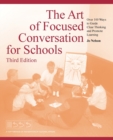 The Art of Focused Conversation for Schools, Third Edition : Over 100 Ways to Guide Clear Thinking and Promote Learning - Book