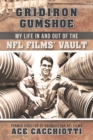 Gridiron Gumshoe : My Life in and out of the Nfl Films' Vault - eBook