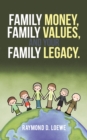 Family Money, Family Values, and Your Family Legacy. - eBook