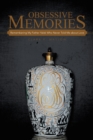 Obsessive Memories : Remembering My Father Yalek Who Never Told Me About Love - eBook