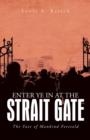 Enter Ye in at the Strait Gate : The Fate of Mankind Foretold - Book