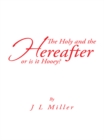The Holy and the Hereafter or Is It Hooey? - eBook
