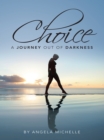 Choice : A Journey out of Darkness - eBook