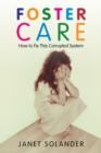 Foster Care : How to Fix This Corrupted System - eBook