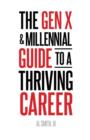 The Gen X and Millennial Guide to a Thriving Career - Book