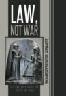 Law, Not War : The Long, Hard Search for Justice and Peace - Book