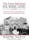 The Great Bahamas Hurricane of 1929 : The Story of the Greatest Bahamian Hurricane of the Twentieth Century - Book