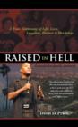 Raised in Hell : A Non-Fiction Family Dramedy. You Have No Control of the Environment Into Which You Are Born, But You Can Control How That Environment Will Affect You. - Book