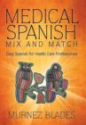 Medical Spanish Mix and Match : Easy Spanish for Health Care Professionals - Book