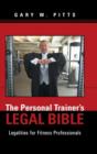 The Personal Trainer's Legal Bible : Legalities for Fitness Professionals - Book