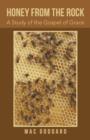 Honey from the Rock : A Study of the Gospel of Grace - Book
