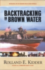 Backtracking in Brown Water : Retracing Life on Mekong Delta River Patrols - eBook