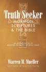 Truth Seeker : Mormon Scriptures & the Bible: An Interpretation of Another Testament of Jesus Christ - Book