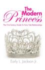 The Modern Princess : The 21st Century Guide to Fairy Tale Relationships - Book