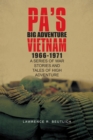 Pa's Big Adventure          Vietnam 1966-1971 : A Series of War Stories and Tales of High Adventure - eBook
