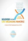 Discovery of the Life-Organizing Principle : In Search of the Fundamental Laws of Life - Book
