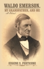 Waldo Emerson, My Grandfather, and Me : A Novel - eBook