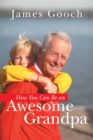 How You Can Be an Awesome Grandpa - eBook