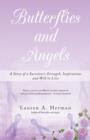 Butterflies and Angels : A Story of a Survivor's Strength, Inspirations and Will to Live - Book