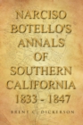 Narciso Botello's Annals of Southern California 1833 - 1847 - eBook