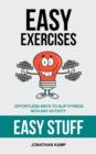 Easy Exercises : Effortless Ways to Slip Fitness Into Any Activity - Book