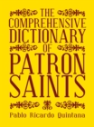 The Comprehensive Dictionary of Patron Saints - eBook
