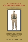 Caught in the Crosshairs of History : The Depression, Wwii, Post-War Adjustment and Redemption - eBook