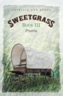 Sweetgrass: Book Iii : Prairie - eBook