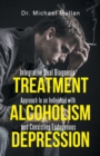 Integrative Dual Diagnosis Treatment Approach to an Individual with Alcoholism and Coexisting Endogenous Depression - Book