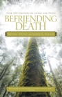 Befriending Death : Over 100 Essayists on Living and Dying - eBook