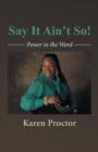 Say It Ain't So : Power in the Word - Book