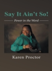 Say It Ain'T So! : Power in the Word - eBook