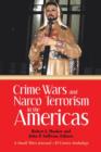 Crime Wars and Narco Terrorism in the Americas : A Small Wars Journal-El Centro Anthology - Book