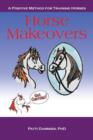 Horse Makeovers : A Positive Method for Training Horses - Book