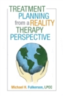 Treatment Planning from a Reality Therapy Perspective - eBook