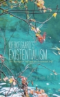 Kierkegaard'S Existentialism : The Theological Self and the Existential Self - eBook