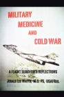 Military Medicine and Cold War : A Flight Surgeon's Reflections - eBook